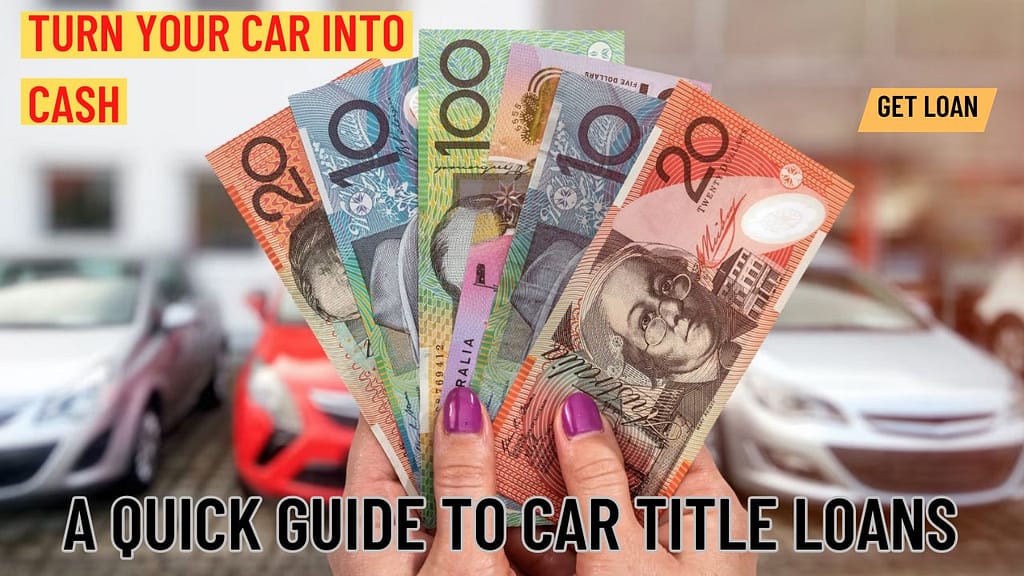 Turn Your Car into Cash A Quick Guide to Car Title Loans